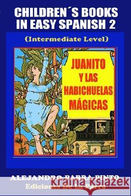 Children´s Books In Easy Spanish 2: Juanito y las habichuelas mágicas Parra Pinto, Alejandro 9781503000834 Createspace