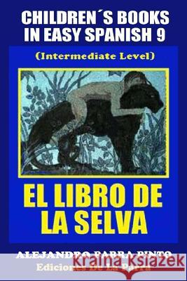 Children´s Books In Easy Spanish 9: El Libro de La Selva (Intermediate Level) Parra Pinto, Alejandro 9781503001190