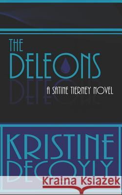 The Deleons: Satine Tierney: Book 2 Kristine Decoyly 9781503001275 Createspace