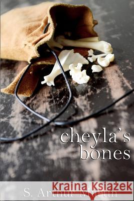 Cheyla's Bones S. Arthur Martin 9781503001695 Createspace