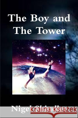 The Boy and The Tower Shindler Ph. D., Nigel 9781503003408 Createspace