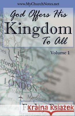 God Offers His Kingdom to All Vol. 1 Farley Dunn 9781503003606