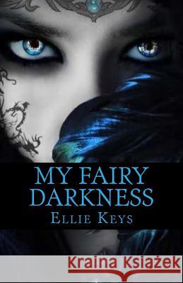 My Fairy Darkness E. L. R. Jones Ellie Keys 9781503005044 Createspace