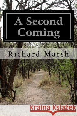 A Second Coming Richard Marsh 9781503005235 Createspace