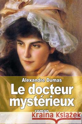 Le docteur mystérieux Dumas, Alexandre 9781503005310 Createspace