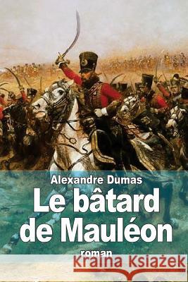 Le bâtard de Mauléon Dumas, Alexandre 9781503005365 Createspace