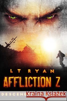 Affliction Z: Descended in Blood (Post Apocalyptic Thriller) L. T. Ryan 9781503005457 Createspace