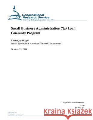 Small Business Administration 7(a) Loan Guaranty Program Congressional Research Service 9781503005723