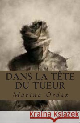 Dans la tête du tueur Ordax, Marina 9781503005822 Createspace