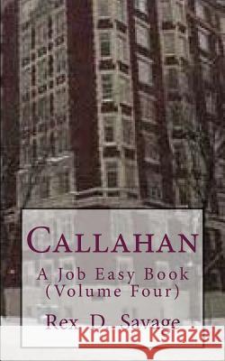 Callahan MR Rex D. Savage 9781503006065 Createspace