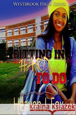 Fitting In: (Is Hard to Do) Book 1 Semester 1 Fox, Heaven J. 9781503006096 Createspace