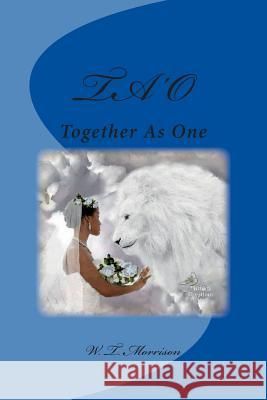 Ta'o: Together As One Morrison, W. T. 9781503006942 Createspace