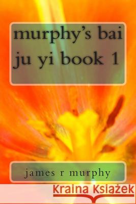 murphy's bai ju yi book 1 Murphy, James R. 9781503007642 Createspace