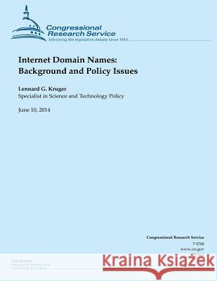 Internet Domain Names: Background and Policy Issues Lennard G. Kruger 9781503008625