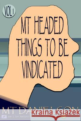 MT Headed Things To Be Vindicated: Volume 1 Danielson, M. T. 9781503008731 Createspace