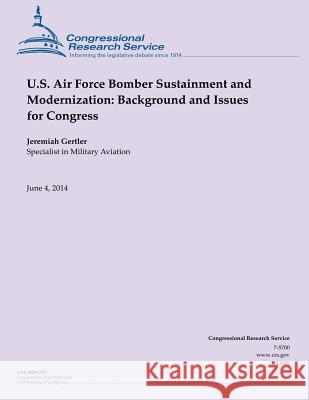 U.S. Air Force Bomber Sustainment and Modernization: Background and Issues for Congress Jeremiah Gertler 9781503008892 Createspace