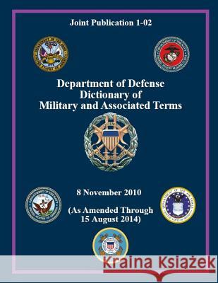 Department of Defense Dictionary of Military and Associated Terms Joint Chief of Staff 9781503008939