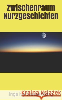 Zwischenraum Inge Ivy Wassenberg 9781503009073 Createspace