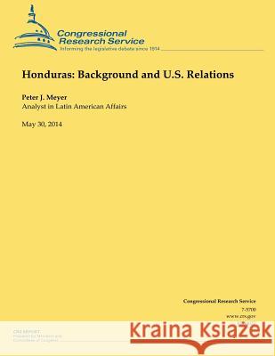 Honduras: Background and U.S. Relations Peter J. Meyer 9781503009189 Createspace