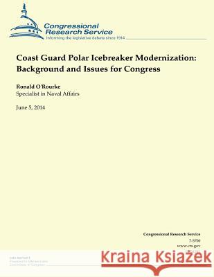 Coast Guard Polar Icebreaker Modernization: Background and Issues for Congress Ronald O'Rourke 9781503009288 Createspace