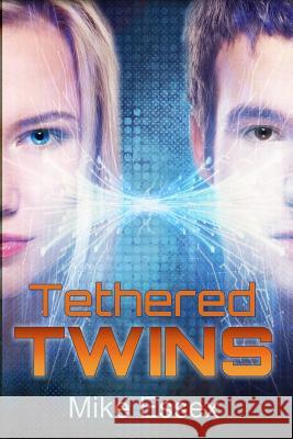 Tethered Twins Mike Essex 9781503009318