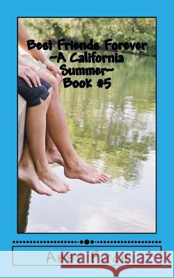 Best Friends Forever A California Summer Fitch, Abby 9781503009974 Createspace
