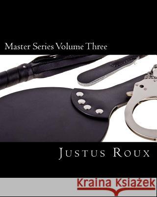 Master Series Volume Three Justus Roux 9781503010116 Createspace