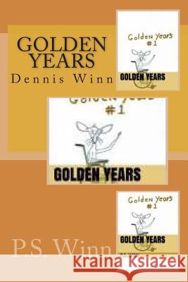 Golden Years P. S. Winn Dennis Winn MIC Mouse 9781503010154 Createspace