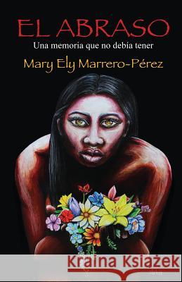 El abraso Perez, Mary Ely Marrero 9781503011182 Createspace