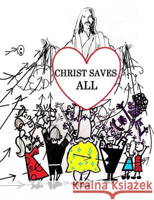 Christ Saves All: Universal Salvation Dr George F. Howe 9781503011977