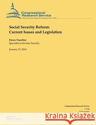 Social Security Reform: Current Issues and Legislation Dawn Nuschler 9781503012332 Createspace