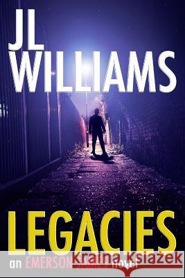 Legacies: An Emerson James Novel Jl Williams 9781503012646 Createspace