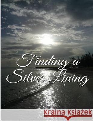 Finding a Silver Lining Susan Meeling 9781503014299 Createspace