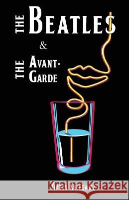The Beatles & The Avant-Garde Krerowicz, Aaron 9781503014558 Createspace
