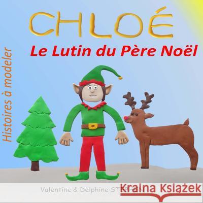 Chloe, le Lutin du Pere Noel Stephen, Delphine 9781503016095 Createspace