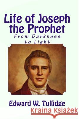 Life of Joseph the Prophet Edward W. Tullidge Gerald S. Edwards 9781503017634 Createspace