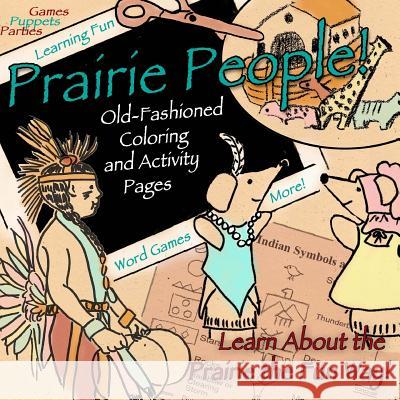 Prairie People!: Old Fashioned Coloring and Activity Pages Susan a. Young-Anderson Susan a. Young-Anderson 9781503018846
