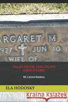 Tales from the Gilgo Graveyard: Mt. Carmel Maidens Ela Hodosky 9781503019959