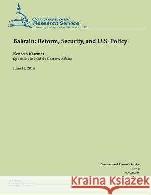 Bahrain: Reform, Security, and U.S. Policy Kenneth Katzman 9781503019980