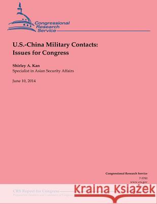 U.S.-China Military Contacts: Issues for Congress Shirley a. Kan 9781503020016 Createspace