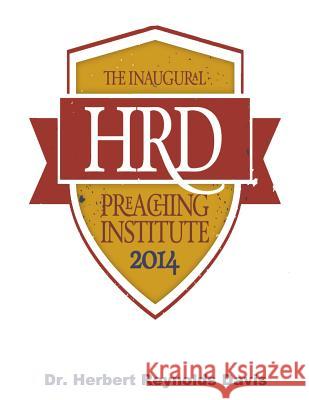 HRD Preaching Institute 2014: Training Guide Herbert Reynolds Davis 9781503020238 Createspace Independent Publishing Platform