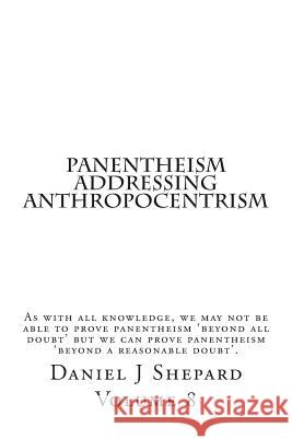 Panentheism Addressing Anthropocentrism Daniel J. Shepard 9781503020757 Createspace