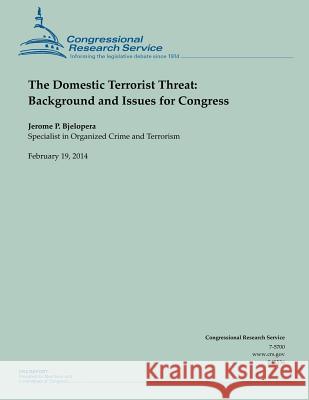 The Domestic Terrorist Threat: Background and Issues for Congress Jerome P. Bjelopera 9781503020924