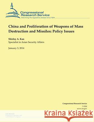 China and Proliferation of Weapons of Mass Destruction and Missiles: Policy Issues Shirley a. Kan 9781503021327 Createspace