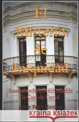 El Misterio de Iniquidad Pedro Montoya Guzman 9781503022355 Createspace Independent Publishing Platform