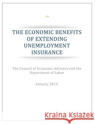 The Economic Benefits of Extending Unemployment Insurance The Council of Economic Advisers and the 9781503026377