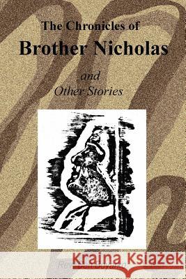 The Chronicles of Brother Nicholas: and Other Stories Boyarko, Ben 9781503026964 Createspace