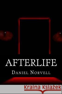 Afterlife: Existence in Shadows Daniel Norvell 9781503027350