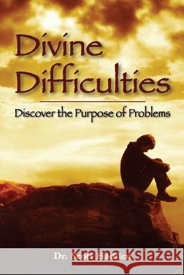 Divine Difficulties: Discover the Purpose of Problems Dr Scott E. Hadden 9781503027664 Createspace Independent Publishing Platform
