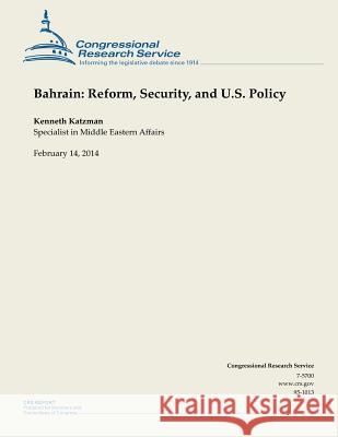 Bahrain: Reform, Security, and U.S. Policy Kenneth Katzman 9781503032569 Createspace